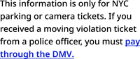 Screenshot of a paragraph reading "This information is only for NYC parking or camera tickets. If you received a moving violation ticket from a police officer, you must pay through the DMV." The string "Pay through the DMV" is blue, semi-bold, and underlined.